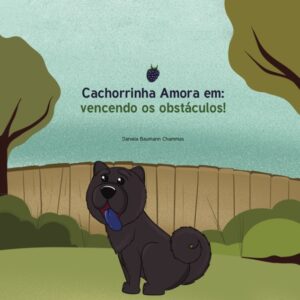 Cachorrinha Amora em: Vencendo os obstáculos!