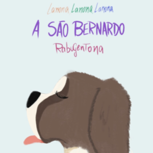 Lanona, Lanona, Lanona, a São Bernardo rabugentona!